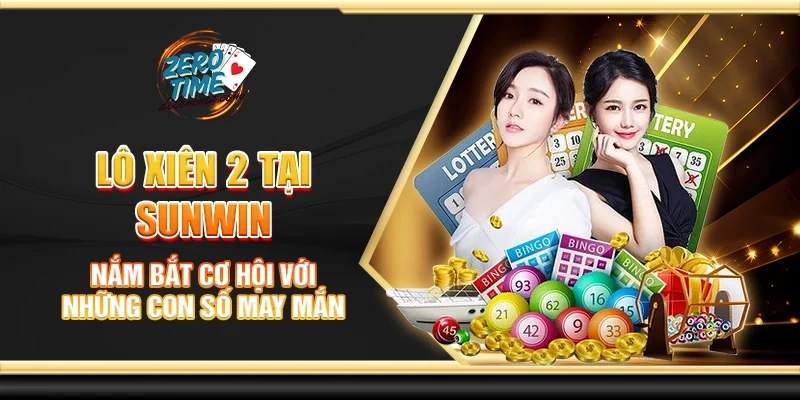 Lô xiên 2 tại Sunwin - Nắm bắt cơ hội với những con số may mắn